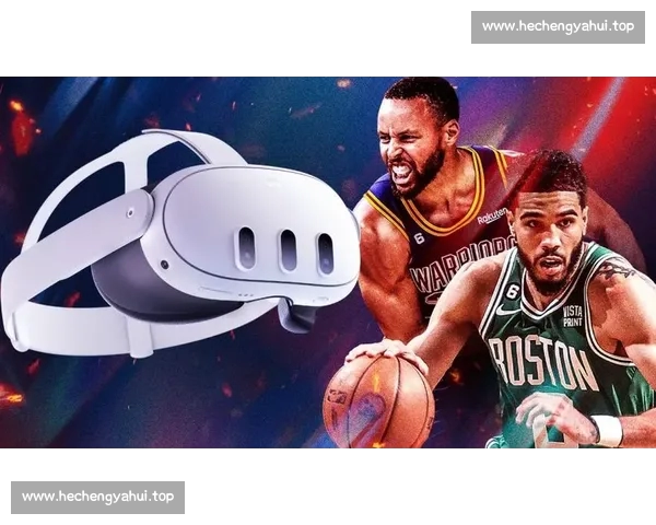 全新NBA直播APP打造沉浸式观赛体验尽享实时赛事精彩